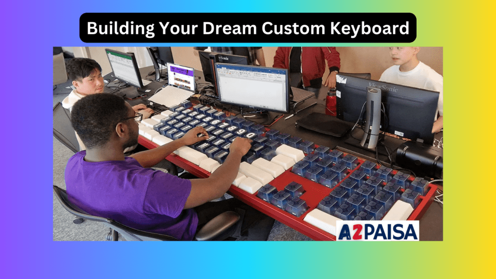 Building Your Dream Custom Keyboard