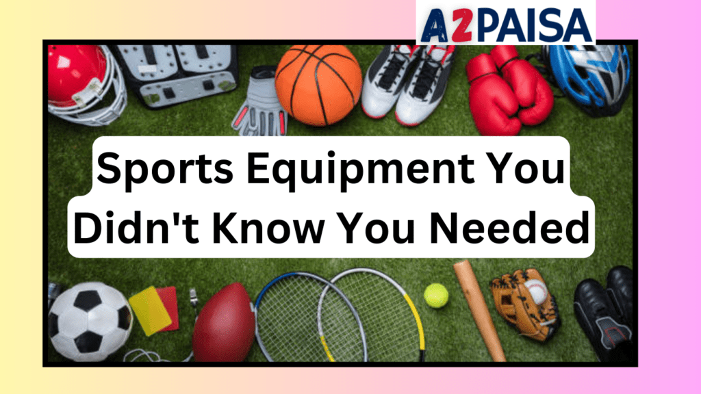 Sports Equipment You Didn't Know You Needed