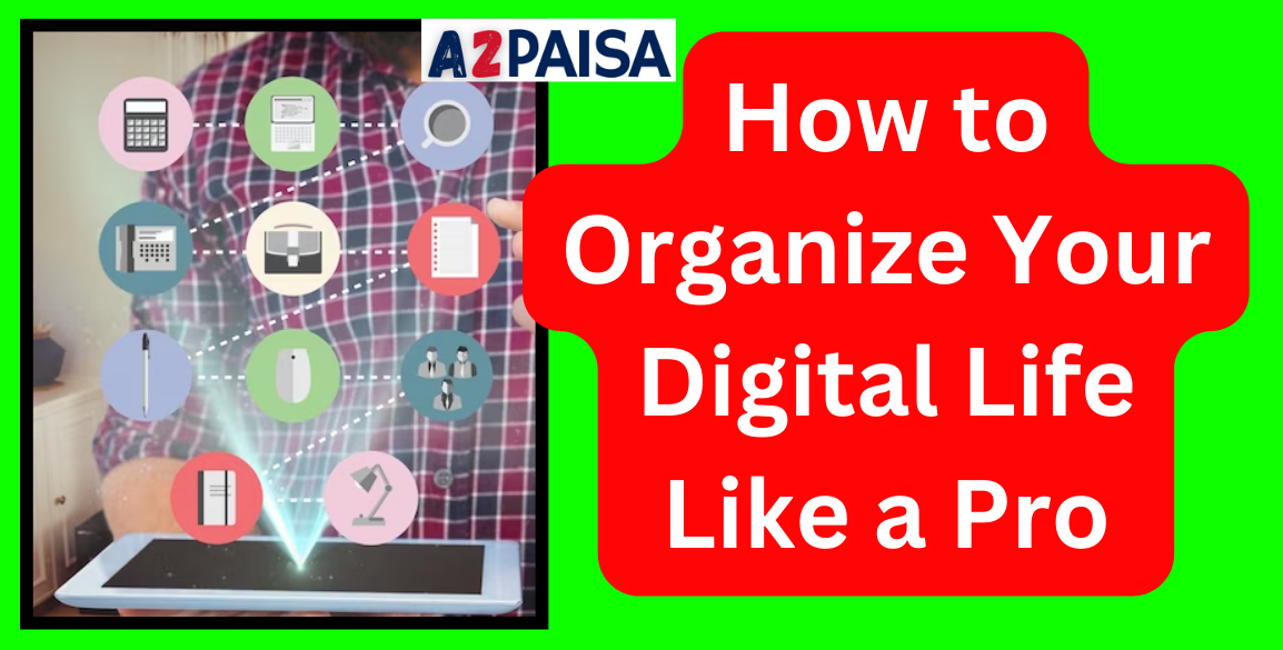 How to Organize Your Digital Life Like a Pro