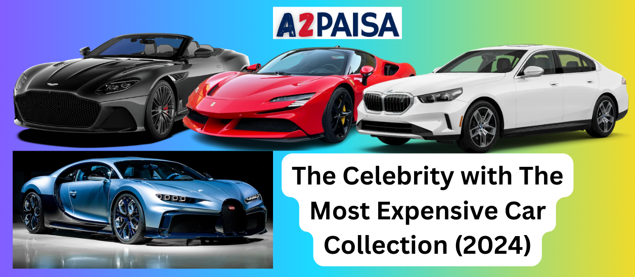 The Celebrity with The Most Expensive Car Collection (2024)