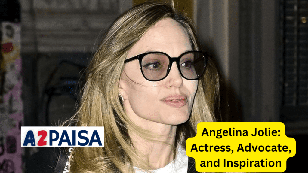 Angelina Jolie: Actress, Advocate, and Inspiration