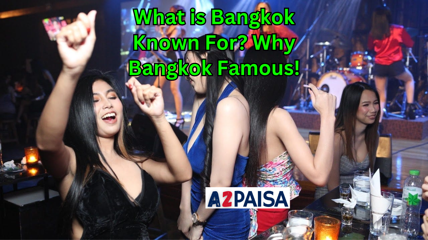 What is Bangkok Known For? Why Bangkok Famous!
